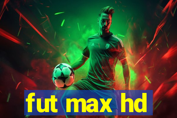 fut max hd